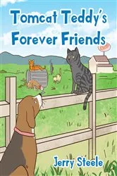 Book cover of Tomcat Teddy's Forever Friends by Jerry Steele