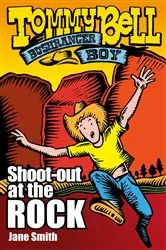 Book cover of Tommy Bell Bushranger Boy: Shoot-out at the Rock by Jane Smith