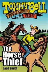 Book cover of Tommy Bell Bushranger Boy: The Horse Thief by Jane Smith