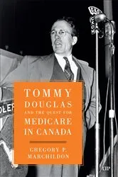 Book cover of Tommy Douglas and the Quest for Medicare in Canada by Gregory Marchildon