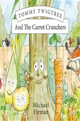 Book cover of Tommy Twigtree And The Carrot Crunchers by Michael Firman