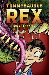 Book cover of Tommysaurus Rex: A Graphic Novel by Doug TenNapel