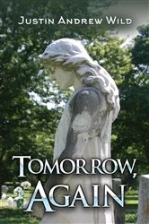 Book cover of Tomorrow, Again by Justin Andrew Wild
