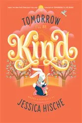 Book cover of Tomorrow I'll Be Kind by Jessica Hische