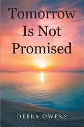 Book cover of Tomorrow Is Not Promised by Debra Owens
