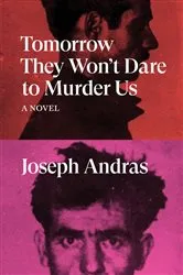 Book cover of Tomorrow They Won't Dare to Murder Us by Joseph Andras