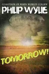 Book cover of Tomorrow! by Philip Wylie
