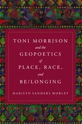 Book cover of Toni Morrison and the Geopoetics of Place, Race, and Be/longing by Marilyn Sanders Mobley