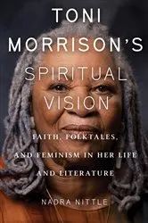 Book cover of Toni Morrison's Spiritual Vision by Nadra Nittle