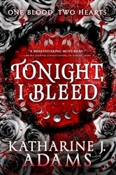 Book cover of Tonight, I Bleed by Katharine J. Adams