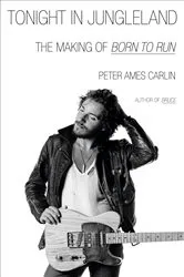 Book cover of Tonight in Jungleland by Peter Ames Carlin
