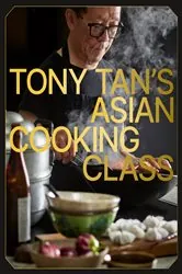 Book cover of Tony Tan's Asian Cooking Class by Tony Tan