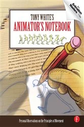 Book cover of Tony White's Animator's Notebook by Tony White