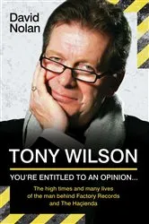 Book cover of Tony Wilson - You're Entitled to an Opinion But. . . by Unknown