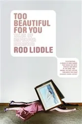 Book cover of Too Beautiful for You by Rod Liddle