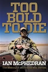 Book cover of Too Bold to Die by Ian McPhedran
