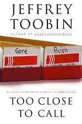 Book cover of Too Close to Call by Jeffrey Toobin