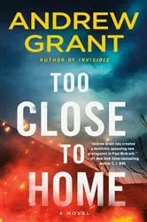 Book cover of Too Close to Home by Andrew Grant