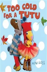 Book cover of Too Cold for a Tutu by Mini Goss