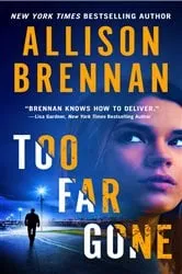 Book cover of Too Far Gone by Allison Brennan