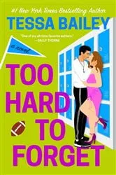 Book cover of Too Hard to Forget by Tessa Bailey