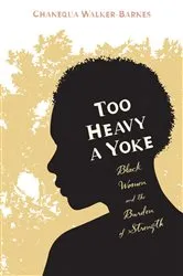 Book cover of Too Heavy a Yoke by Chanequa Walker-Barnes
