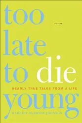 Book cover of Too Late to Die Young by Harriet McBryde Johnson