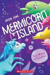 Book cover of Too Many Dolphins! (Mermicorn Island #3) by Jason June