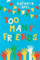 Book cover of Too Many Friends by Kathryn Apel