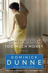 Book cover of Too Much Money by Dominick Dunne