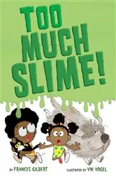 Book cover of Too Much Slime! by Frances Gilbert