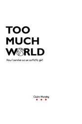 Book cover of Too Much World by Claire Murphy