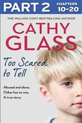 Book cover of Too Scared to Tell: Part 2 of 3 by Cathy Glass