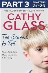 Book cover of Too Scared to Tell: Part 3 of 3 by Cathy Glass