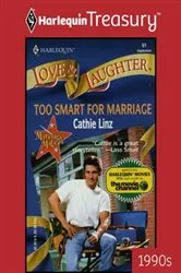 Book cover of TOO SMART FOR MARRIAGE by Cathie Linz