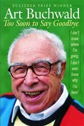 Book cover of Too Soon to Say Goodbye by Art Buchwald