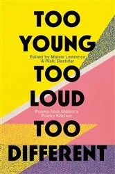 Book cover of Too Young, Too Loud, Too Different by Malika's Poetry Kitchen