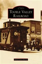 Book cover of Tooele Valley Railroad by Emma Louise Penrod