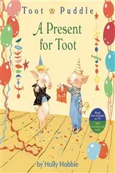 Book cover of Toot & Puddle: A Present for Toot by Holly Hobbie