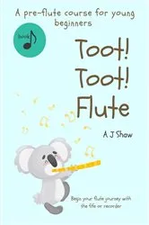 Book cover of Toot! Toot! Flute by Shaw, Amelia, J