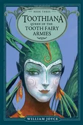Book cover of Toothiana, Queen of the Tooth Fairy Armies by William Joyce