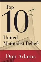 Book cover of Top 10 United Methodist Beliefs by Don Adams