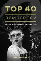 Book cover of Top 40 Democracy by Eric Weisbard