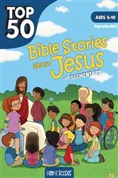 Book cover of Top 50 Bible Stories about Jesus for Elementary by Rose Publishing