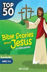 Book cover of Top 50 Bible Stories about Jesus for Preschool by Rose Publishing
