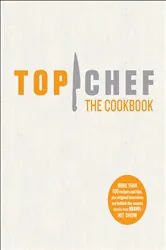 Book cover of Top Chef: The Cookbook by N/A