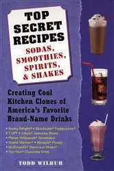 Book cover of Top Secret Recipes--Sodas, Smoothies, Spirits, & Shakes by Todd Wilbur