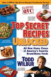 Book cover of Top Secret Recipes Unlocked by Todd Wilbur