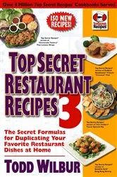 Book cover of Top Secret Restaurant Recipes 3 by Todd Wilbur