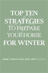 Book cover of Top Ten Strategies To Prepare Your Horse For Winter by REILLY, DVM, DIPL. ABVP (EQUINE), MARK T